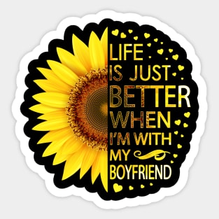 Life Is Just Better When I'm With My Boyfriend Sunflower Sticker